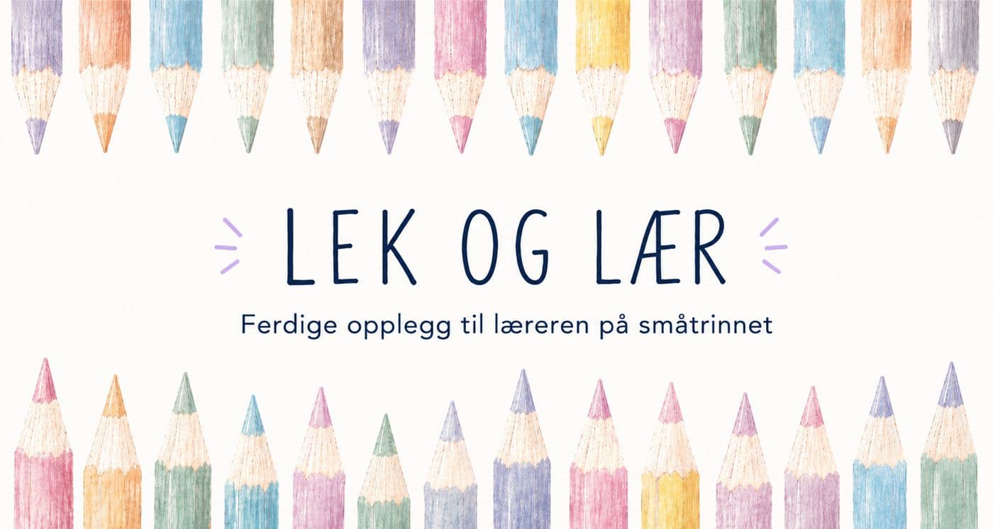Lek og lær — ferdige opplegg til læreren på småtrinnet